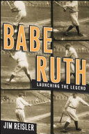 Babe Ruth : launching the legend /