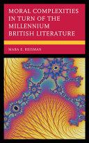 Moral complexities in turn of the millennium British literature /