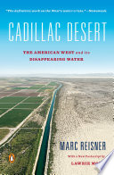 Cadillac desert : the American West and its disappearing water /