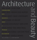 Architecture and beauty : conversations with architects about a troubled relationship /