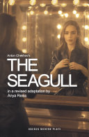 Anton Chekhov's The Seagull : in a new version /