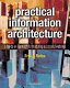 Practical information architecture : a hands-on approach to structuring successful websites /