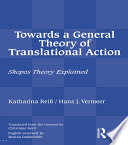 Towards a General Theory of Translational Action : Skopos Theory Explained /