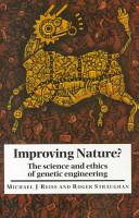 Improving nature? : the science and ethics of genetic engineering /