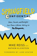 Springfield confidential : jokes, secrets, and outright lies from a lifetime writing for The Simpsons /