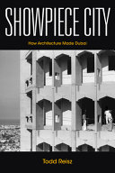 Showpiece city : how architecture made Dubai /