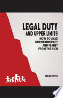 Legal duty and upper limits : how to save our democracy and planet from the rich /