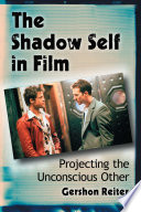 The shadow self in film : projecting the unconscious other /