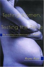 Testing women, testing the fetus : the social impact of amniocentesis in America /