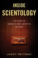 Inside scientology : the story of America's most secretive religion /