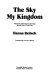 The sky my kingdom : memoirs of the famous German World War II   test-pilot /