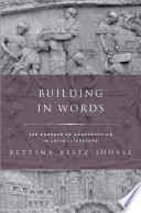 Building in words : the process of construction in Latin literature /