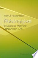 Abhängigkeit : ein zentrales Motiv der Literatur nach 1945 /