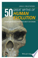 50 great myths of human evolution : understanding misconceptions about our origins /