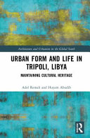 Urban form and life in Tripoli, Libya : maintaining cultural heritage /