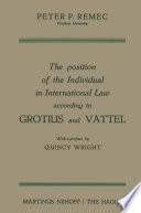 The Position of the Individual in International Law according to Grotius and Vattel /