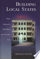 Building local states : China during the republican and post-Mao eras /