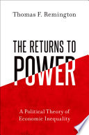 The returns to power : a political theory of economic inequality /