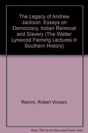 The legacy of Andrew Jackson : essays on democracy, Indian removal, and slavery /