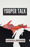 Yooper talk : dialect as identity in Michigan's Upper Peninsula /