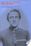 Like grass before the scythe : the life and death of Sgt. William Remmel, 121st New York Infantry /