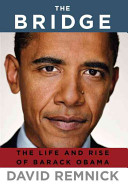 The bridge : the life and rise of Barack Obama /