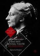 Lady Gregory and Irish national theatre : art, drama, politics /