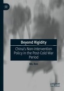 Beyond rigidity : China's non-intervention policy in the post-Cold War period /