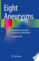 Eight Aneurysms : Handbook of Cerebral Aneurysm Embolization /