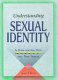 Understanding sexual identity : a book for gay teens and their friends /