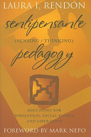 Sentipensante (sensing/thinking) pedagogy : educating for wholeness, social justice and liberation /