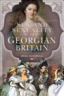Sex and sexuality in Georgian Britain /