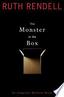 The monster in the box : an Inspector Wexford novel /