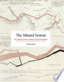 The Minard system : the complete statistical graphics of Charles-Joseph Minard, from the collection of the École Nationale des Ponts et Chaussées /