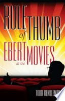 Rule of thumb : Ebert at the movies /