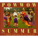 Powwow summer : a family celebrates the circle of life /