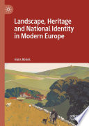 Landscape, Heritage and National Identity in Modern Europe /