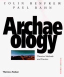 Archaeology : theories, methods, and practice /