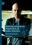 Watching sympathetic perpetrators and their audiences on Italian television : Gomorrah and beyond /