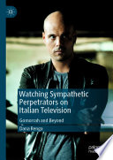 Watching Sympathetic Perpetrators on Italian Television : Gomorrah and Beyond /