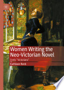 Women Writing the Neo-Victorian Novel : Erotic "Victorians" /