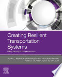 Creating resilient transportation systems : policy, planning and implementation /