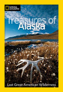 Treasures of Alaska : last great American wilderness /