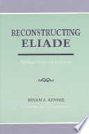 Reconstructing Eliade : making sense of religion /