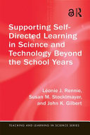 Supporting self-directed learning in science and technology beyond the school years /