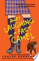 Away laughing on a fast camel : even more confessions of Georgia Nicolson /