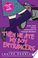 Then he ate my boy entrancers : more mad, marvy confessions of Georgia Nicolson /