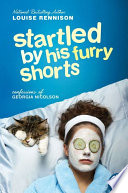 Startled by his furry shorts : confessions of Georgia Nicolson /