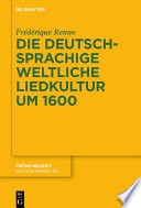 Die deutschsprachige weltliche Liedkultur um 1600 /