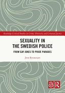 Sexuality in the Swedish police : from gay jokes to pride parades /
